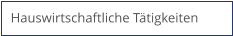 Hauswirtschaftliche Tätigkeiten