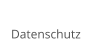 Datenschutz